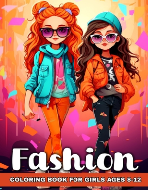 Fashion Coloring Book for Girls Ages 8-12